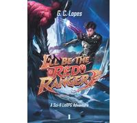 I'll Be The Red Ranger: A Sci-Fi LitRPG Progression: Book 1