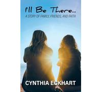 I'll Be There...: A Story of Family, Friends, and Faith
