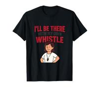 I'Ll Be There with My Own Whistle Sports Mom Novelty Camiseta