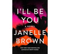 I'll Be You: A Novel
