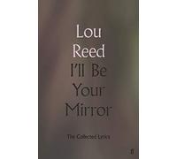 I'll Be Your Mirror: the collected lyrics