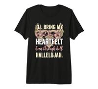 I'Ll Bring My Hard Fought Heartfelt Hallelujah Camiseta Premium
