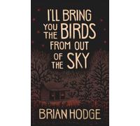 I'll Bring You the Birds From out of the Sky