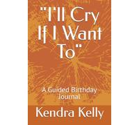 "I'll Cry If I Want To": A Guided Birthday Journal