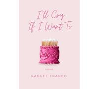 I'll Cry If I Want To: Poems