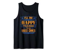 I'Ll Die Happy Thanks Videojuegos - Divertido Jugador De Humor Oscuro Camiseta sin Mangas