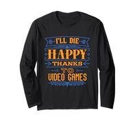 I'Ll Die Happy Thanks Videojuegos - Divertido Jugador De Humor Oscuro Manga Larga