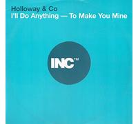 I'll Do Anything - To Make You Mine - Holloway And Co 12"
