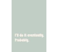 I'll do it eventually. Probably. (green)