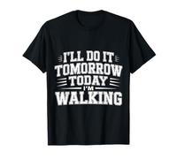 I'Ll Do It Tomorrow Today I'm Walking Lazy Day Step - Camiseta