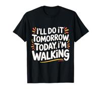 I'Ll Do It Tomorrow Today I'm Walking Paso de día Lento - Camiseta