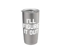 I'll Figure It Out - Divertido dicho sarcástico lindo fresco novedad Vaso térmico de acero inoxidable de doble pared