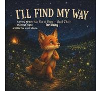 I'll find my way: A Story About the First Night a Little Fox Went Alone (The Fox & Papa)