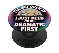 I'Ll Get Over It - Divertido diseño de Cita dramática de Perezoso PopSockets PopGrip Adhesivo
