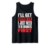I'Ll Get Over It I Just Need To Be Dramatic First Atrevida Camiseta sin Mangas