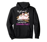 I'Ll Get Over It I Just Need To Be Dramatic First Pig Cita Sudadera con Capucha