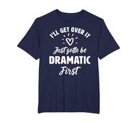 I'Ll Get Over It Just Gotte Be Dramatic Primer Regalo Camiseta, Hombre Tallas Grandes, Azul Marino, 4X Alto