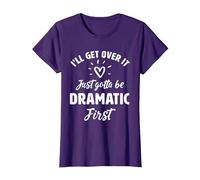 I'Ll Get Over It Just Gotte Be Dramatic Primer Regalo Camiseta, Mujer, Morado, XS