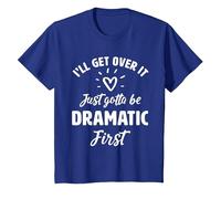 I'Ll Get Over It Just Gotte Be Dramatic Primer Regalo Camiseta, Niños, Azul Real, 8 años
