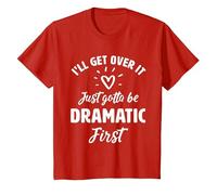 I'Ll Get Over It Just Gotte Be Dramatic Primer Regalo Camiseta, Niños, Rojo, 8 años
