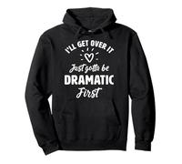 I'Ll Get Over It Just Gotte Be Dramatic Primer Regalo Sudadera con Capucha