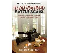 I'll Get You Home: Part 2: Battle Scars (I'll Get You Home Trilogy)