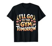 I'Ll Go To The Gym Tomorrow Exercise Procrastination - Camiseta