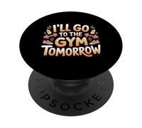 I'Ll Go To The Gym Tomorrow Exercise Procrastination - PopSockets PopGrip Adhesivo
