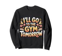 I'Ll Go To The Gym Tomorrow Exercise Procrastination - Sudadera