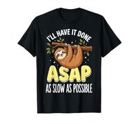 I'Ll Have It Done ASAP As Slow As Possible Procrastinador Camiseta