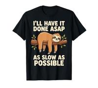 I'Ll Have It Done ASAP As Slow As Possible Procrastinador Camiseta