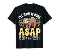 I'Ll Have It Done ASAP As Slow As Possible Procrastinador Camiseta