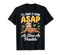 I'Ll Have It Done ASAP As Slow As Possible Procrastinador Camiseta