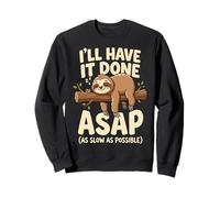 I'Ll Have It Done ASAP As Slow As Possible Procrastinador Sudadera
