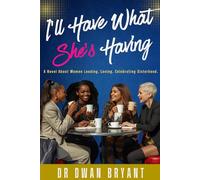 I'll Have What She's Having: A Novel About Women Leading. Loving. Celebrating Sisterhood.