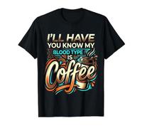 I'Ll Have You Know My Blood Type Is Coffee ||- Camiseta gráfica económica, Hombre, Negro, M