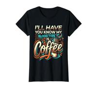 I'Ll Have You Know My Blood Type Is Coffee ||- Camiseta gráfica económica, Mujer, Negro, M