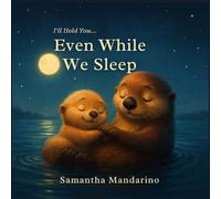 I'll Hold You...Even While We Sleep: Bedtime Baby Book (Three Hearts Toddler Books)