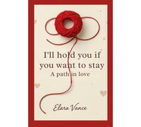 I'll hold you, if you want to stay: A journey in love