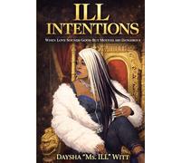 ILL Intentions: A Woman’s Guide to Seeing Through Mixed Signals, Manipulation & Toxic Love