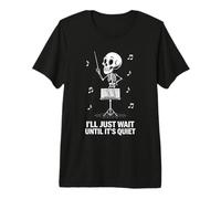 I'Ll Just Wait Until It's Quiet - Funny Skeleton Teacher Camiseta Premium