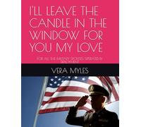 I'LL LEAVE THE CANDLE IN THE WINDOW FOR YOU MY LOVE: FOR ALL THE MILITARY SPOUSES SEPERATED BY DEPLOYMENT