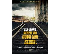 I'LL LEAVE WHEN I'M GOOD AND READY: POEMS OF SURVIVAL AND BELONGING
