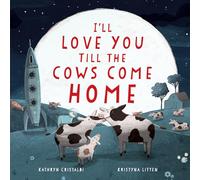 Te querré hasta que vuelvan las vacas a casa – Libro de San Valentín para niños