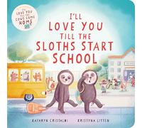 I'll Love You Till the Sloths Start School: 4