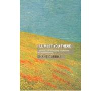 I'll Meet You There: A Practical Guide to Empathy, Mindfulness and Communication