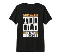 I'Ll Never Be Too Old To Play Dominoes Board Game Dominó Camiseta Premium