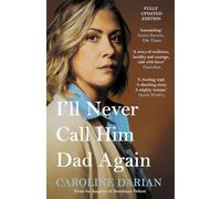 I'll Never Call Him Dad Again: By the daughter of Dominique Pelicot: Turning our family trauma of Chemical Submission into a collective fight