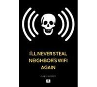 Ill Never Steal Neighbors Wifi Again (ebook)