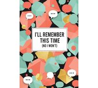 I'll Remember This Time (No I Won't): ADHD Funny Notebook - Lined Journal for Neurodivergent Adults, 120 Pages, 6x9 Paperback